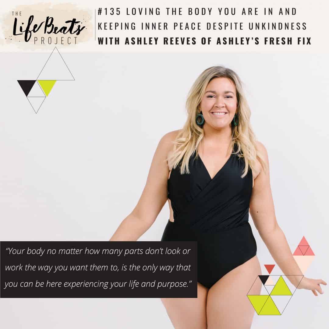 TLBP 135 Loving the body you are in and Keeping your inner peace despite unkindness with