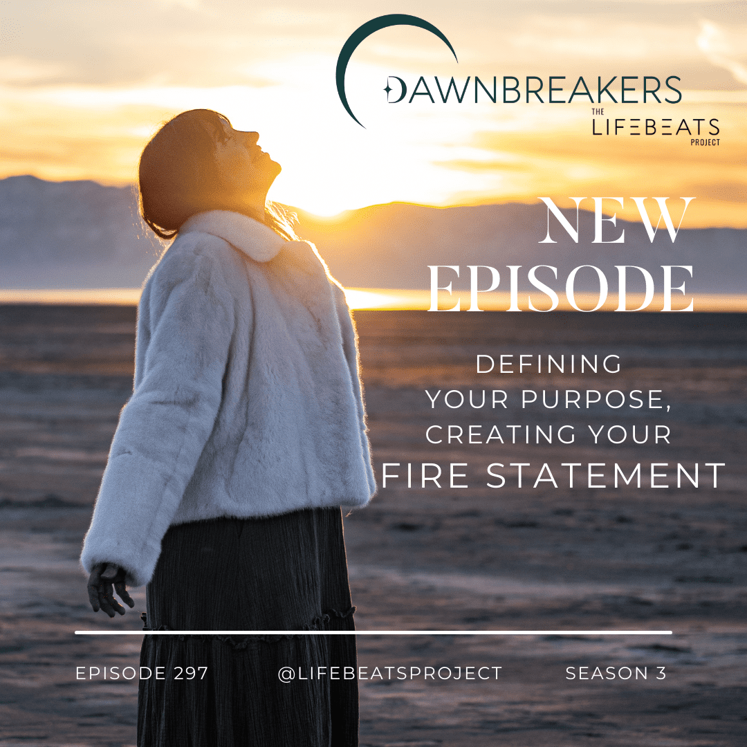League of Dawnbreakers podcast LifeBeats Project Fire Statement defining finding your purpose fire mission